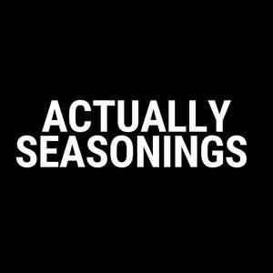 Actually Seasonings