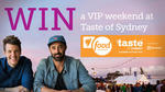 Win a VIP Foodie Weekend for 2 at Taste of Sydney Worth $3,000 from SBS