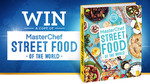 Win 1 of 10 Copies of MasterChef Street Food of The World Cookbook Worth $39 from Network Ten