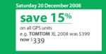 MYER 15% off all GPS : TomTom XL V2 GPS 4.3" RRP$399 --> $339 20/12/08 only!