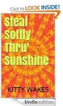 Free Book for Kindle - Steal Softly Thru' Sunshine