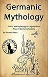 Free Kindle Edition eBook: Germanic Mythology: Stories and Mythological Legends from Ancient Germanic Regions @ Amazon