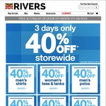 40% off Storewide until Christmas Eve @ Rivers