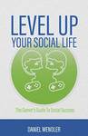 Free Kindle eBook: Level up Your Social Life - The Gamer's Guide to Social Success (Normally $5)