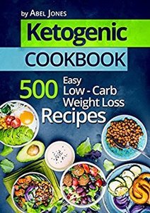 Ketogenic Diet: 500 Easy Low-Carb Weight Loss Recipes (The Complete ...