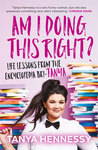 Win 1 of 10 Copies of Am I Doing This Right? by Tanya Hennessy @ Girl.com.au