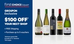 First Choice Liquor: Pay $10 to Receive $100 Online Credit to Spend on Selected Wines / Free Shipping @ Groupon ($199 Min Spend)