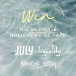Win The Ultimate Holiday Prize Pack from Tigerlily, July & Bangn Body