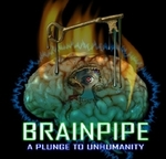 Brainpipe: A Plunge to Unhumanity for $1
