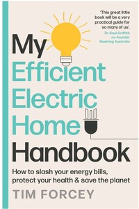 My Efficient Electric Home Handbook by Tim Forcey $20 + Delivery ($0 C&C/ in-Store/ Amazon Prime) @ BIG W & Amazon AU