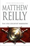 The Five Greatest Warriors by Matthew Reilly - $2.95 Delivered @ Angus and Robertson