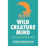 Win 1 of 7 copies of Wild Creature Mind by Steve Biddulph from MiNDFOOD