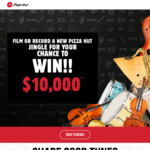 Win $10,000 by Recording a New Pizza Hut Jingle (Every Entry Gets a Free Pizza) @ Pizza Hut