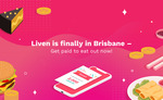 [QLD] Liven Brisbane Launch 100% Rewards on First Transaction (100% of Transaction in App Credit)