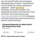 Cinnamon Vic Park (WA) Indian/Malaysian All You Can Eat Buffet $14 for Lunch-Wed to Sun. $20 for Dinner-Sun to Wed