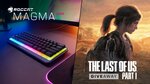 Win a Copy of The Last of Us Part I for PC and a Magma Mini from ROCCAT
