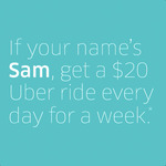 $20 off Uber Rides Each Day from 21/08 to 27/08 if Your Name Starts with "Sam"