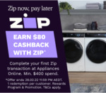 Complete Your First Zip Transaction on Minimum $400 Order, Get $80 Cashback to Your Zip Rewards Goal @ Appliances Online