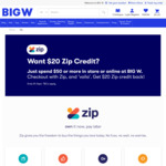 $20 Credit back when spending minimum $50 and paying with Zip at BigW In-store and online