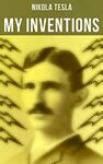[eBook] Free - My Inventions:Nikola Tesla's Autobiography/Mark Twain:Complete Letters/The Collection:Arsène Lupin - Amazon AU/U