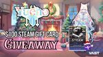 Win a $100 Steam Gift Card or $100 Cash from Yueho & Vast