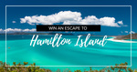 Win a $5,000 Flight Centre Voucher Towards a Trip to Hamilton Island from Hunter & Bligh
