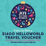 Win 1 of 3 $100 Reservoir Village Gift Cards, 1 of 3 $50 Gift Cards or $1400 Helloworld Travel Voucher from Reservoir Village