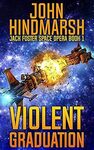 [eBook] Free - Violent Graduation: Jack Foster Space Opera Series by John Hindmarsh @ Amazon AU