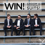 Win Three Suits For The Groom & Groomsmen From Man To Man