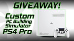 Win a Custom PlayStation 4 Pro with PC Building Simulator from Irregular Corporation