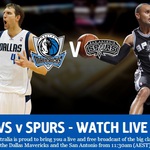 Free Live Broadcast of NBA Playoff Game 4: Dallas Mavericks V San Antonio Spurs Tipoff @ 11:30am