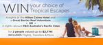 Win Your Choice of Tropical Escape for 2 Worth Up to $2,774 from Our Vacation Centre Pty Ltd [Age 21+]