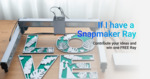 Win a Snapmaker Ray from Snapmaker