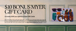 Bonus $10 Myer Gift Card for Every $100 Myer Gift Card You Buy (+ $4.95 Physical Card Delivery) @ Myer