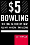 $5 Bowling @ Strike - Mon-Thurs Only - Facebook like Required