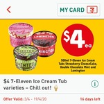 $4 7-Eleven Ice Cream Tub Varieties 500mL (Normally $9) @ 7-Eleven via Fuel App