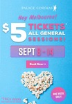 [VIC] $5 Movie Tickets + Online Booking Fee (General Sessions Only) @ Palace (Melbourne) Cinemas