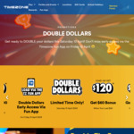 Double Credits - Load $60 Get $120, Load $100 Get $200, Load $200 Get $400 (Early Access on 12th via App) @ Timezone