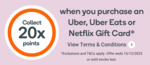 Collect 20x EDR Points on Uber (OOS), Uber Eats (OOS) or Netflix Gift Card - 1 Purchase Only @ Everyday Rewards (App Required)