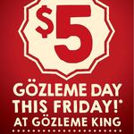 GOZLEME KING $5 Gozleme Day THIS FRIDAY 6/4/18 - All Stores - in Store Only
