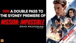 Win a Trip for 2 to The Sydney Premiere of Mission: Impossible - Dead Reckoning or 1 of 20 Double Passes from Seven Network