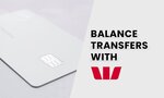 Credit Card Balance Transfer 2.9% p.a. for 24 Months, No Transfer Fees @ Westpac