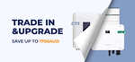 Trade-in a Sungrow Inverter for a New Sungrow Hybrid Inverter & Battery System: Apply via Your Solar Installer or Retailer