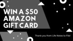 Win a $50 Amazon Gift Card from Life Notes to File