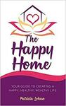 The Happy Home: Your Guide to Creating a Happy, Healthy, Wealthy Life $6.83 + Delivery ($0 with Prime / $39 Spend) @ Amazon AU