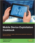 Mobile Device Exploitation Cookbook - Free for a Limited Time (Regular Price $11.00)  @ Tradepub
