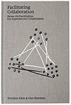 $0 eBook: Facilitating Collaboration - Notes on Facilitation For Experienced Collaborators