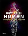 How to Be Human: The Ultimate Guide to Your Amazing Existence $9.64 (RRP $39.99) + Delivery ($0 with Prime) @ Amazon AU
