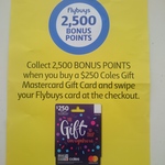 [NSW] 2500 flybuys Points with Purchase of $250 Coles Gift Mastercard Gift Card (+ $7 Activation) @ Coles