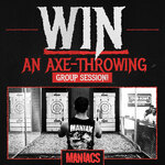 Win a Maniax Axe Throwing Group Experience worth $1,000 from Maniacs